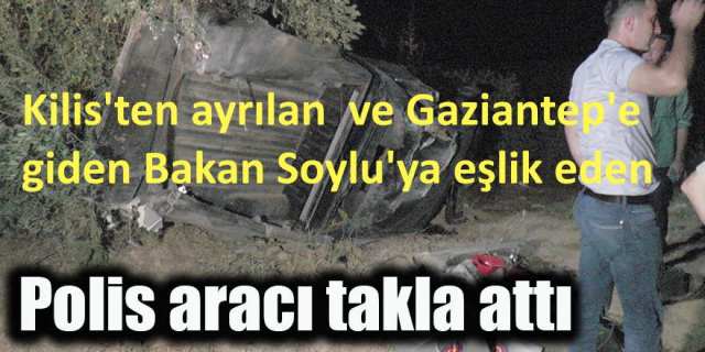 Bakan Soylu’ya Gaziantep’e kadar eşlik eden polis aracı takla attı