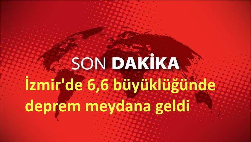 İzmir’de 6,6 Büyüklüğünde deprem meydana geldi