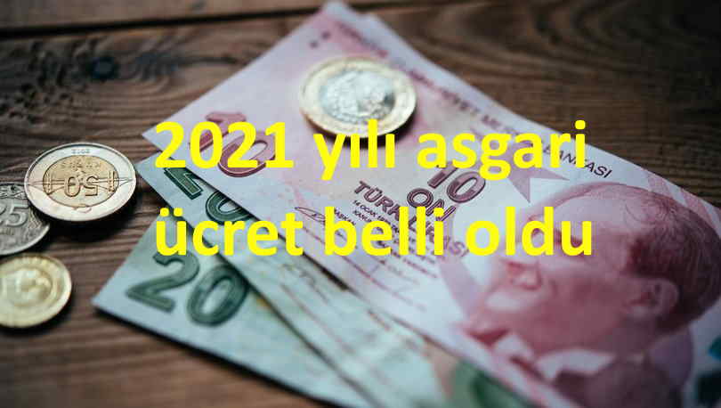 2021 yılı Asgari Ücret belli oldu